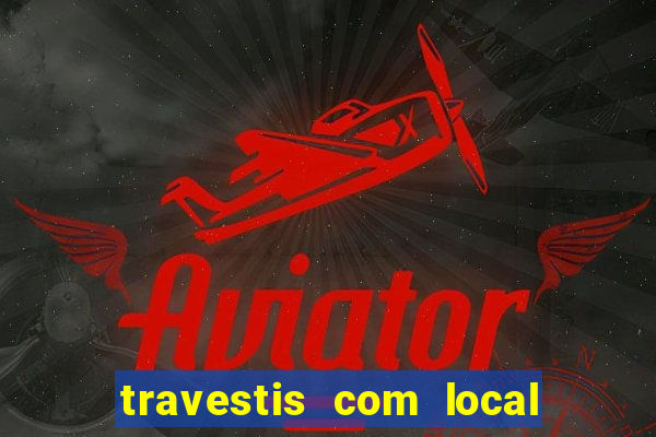 travestis com local porto alegre